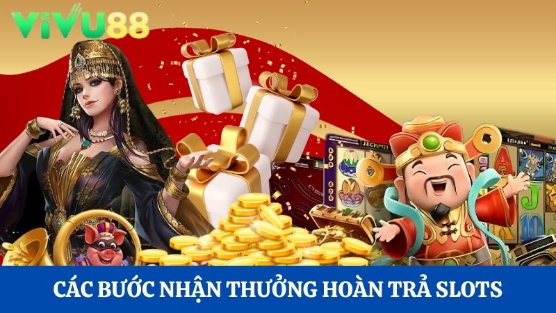 Các bước nhận thưởng hoàn trả Slots hằng ngày lên đến 10%