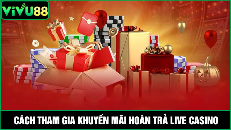 Cách tham gia hoàn trả Live Casino