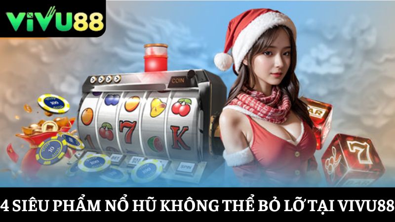 siêu phẩm game Nổ hũ Vivu88