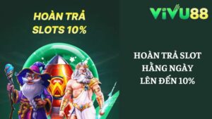 hoàn trả Slots hằng ngày lên đến 10%