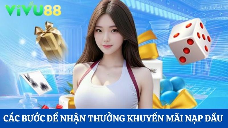 Các bước để nhận thưởng Vivu88 khuyến mãi 100% lần nạp đầu tiên