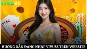 quy trình đăng nhập Vivu88