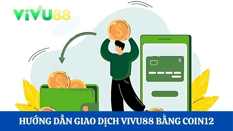 rút tiền Vivu88 bằng Coin12