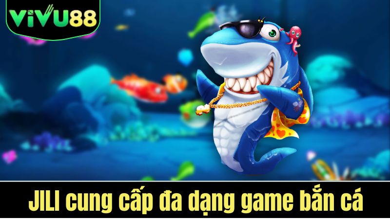 bắn cá VIVU88 JILI
