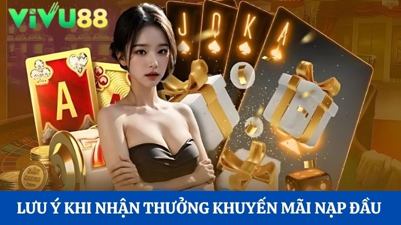 lưu ý khi nhận Vivu88 khuyến mãi 100% lần nạp đầu tiên
