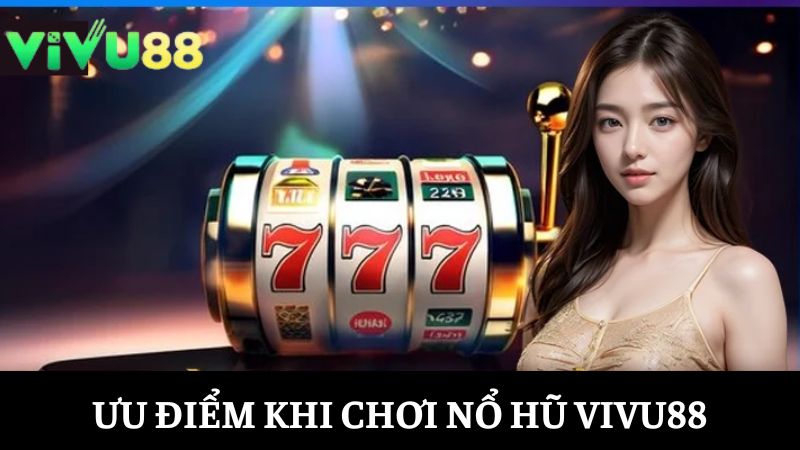 điểm nổi bật Nổ hũ Vivu88