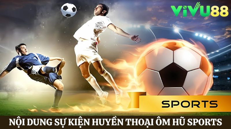 Nội dung Huyền thoại ôm hũ Sports