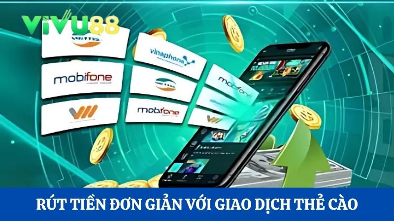 rút tiền Vivu88 với giao dịch thẻ cào