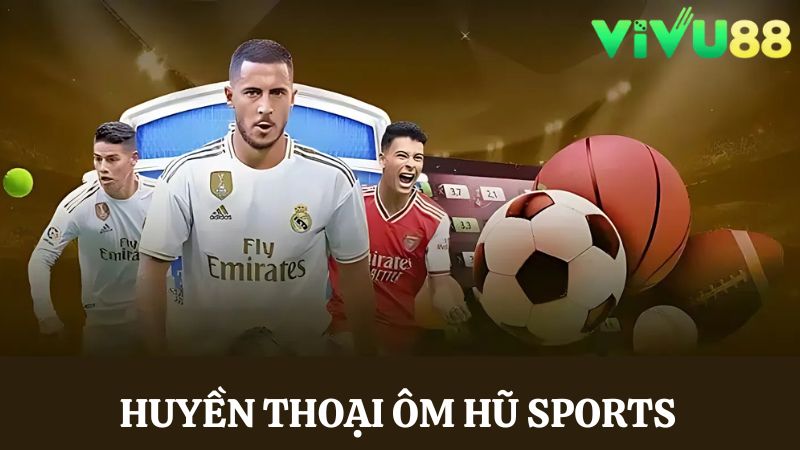 Huyền thoại ôm hũ Sports