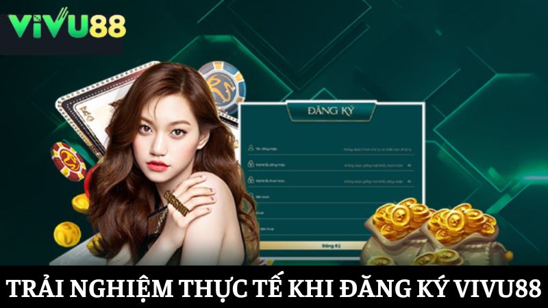 Đánh giá các trải nghiệm đăng ký Vivu88