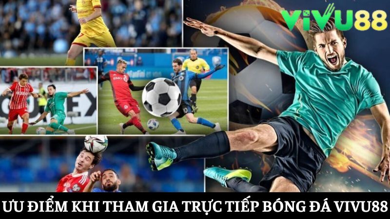 điểm nổi bật của trực tiếp bóng đá Vivu88
