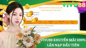Vivu88 khuyến mãi 100% lần nạp đầu tiên