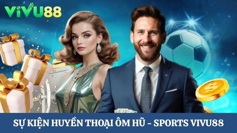 Huyền thoại ôm hũ - Sports Vivu88