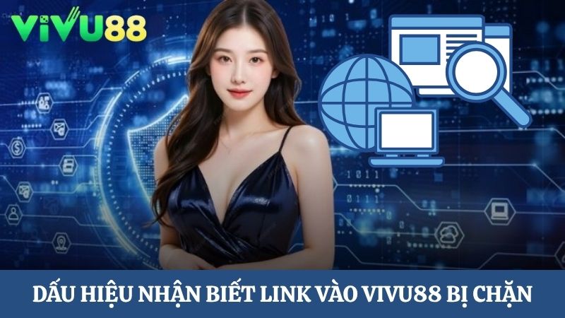 dấu hiệu nhận biết link vào Vivu88 không bị chặn