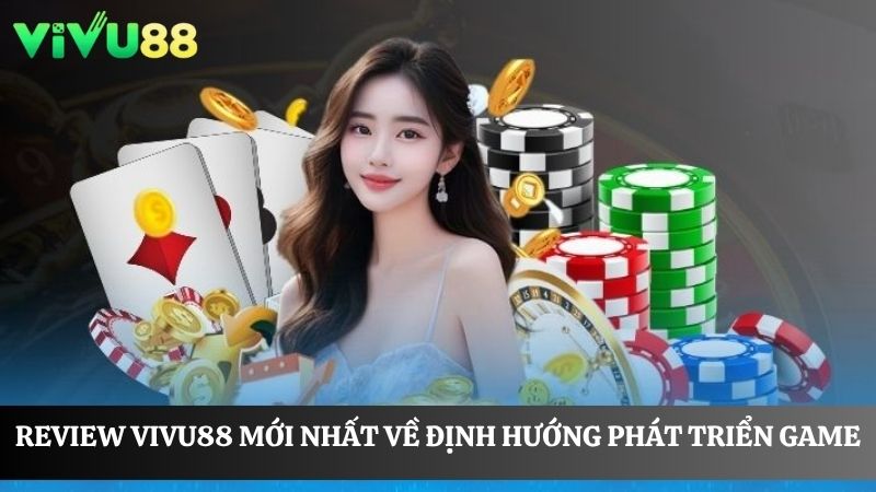 review Vivu88 mới nhất kho game