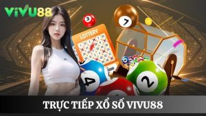 hình thức trực tiếp xổ số Vivu88