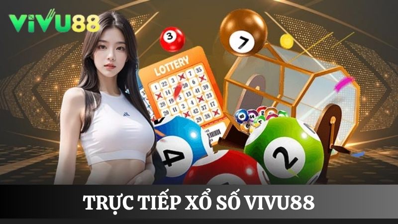 hình thức trực tiếp xổ số Vivu88