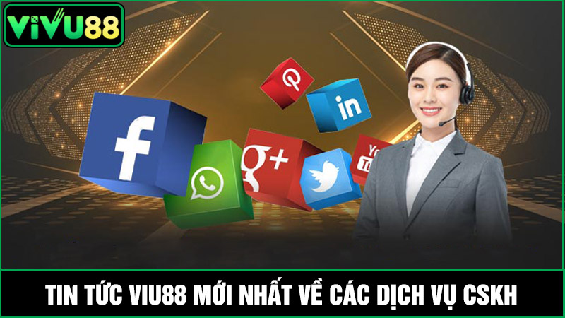 tin tức Vivu88 mới nhất về CSKH và giao dịch