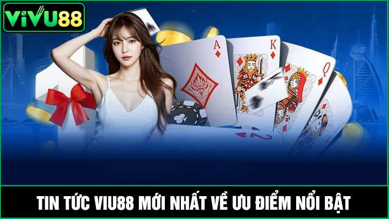 Một số tin tức Vivu88 mới nhất