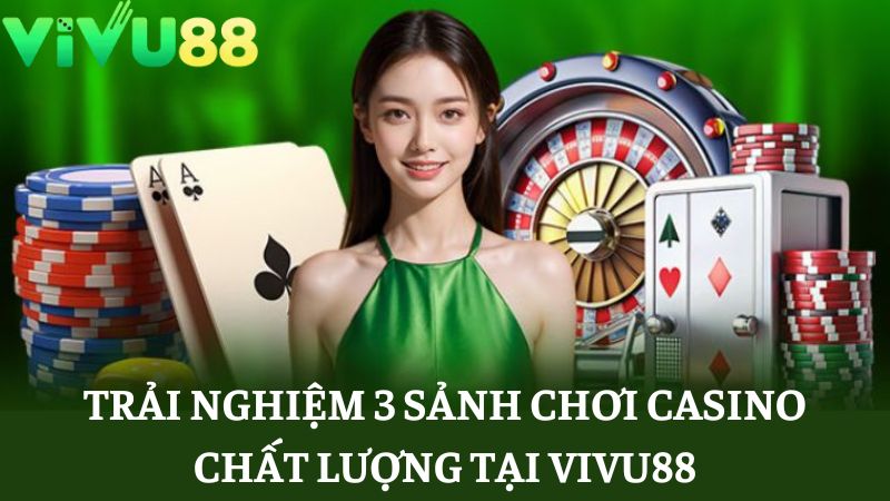 3 sảnh chơi Casino Vivu88