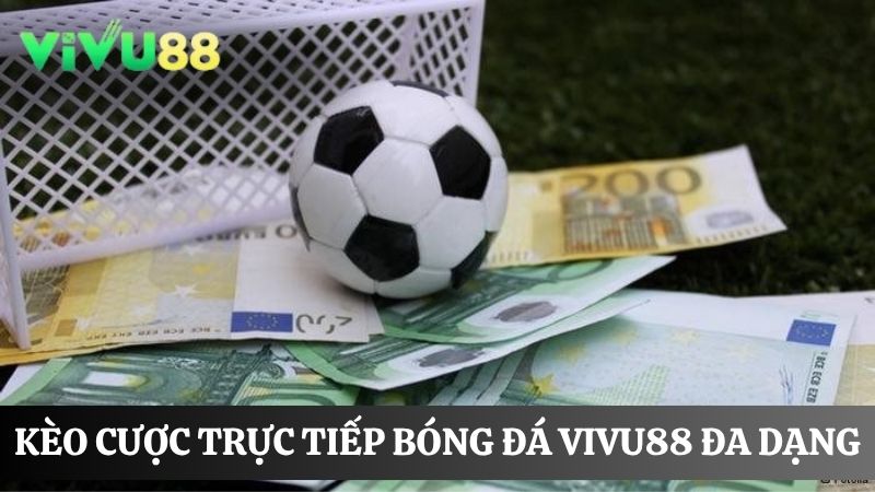 trực tiếp bóng đá Vivu88 kèo cược đa dạng