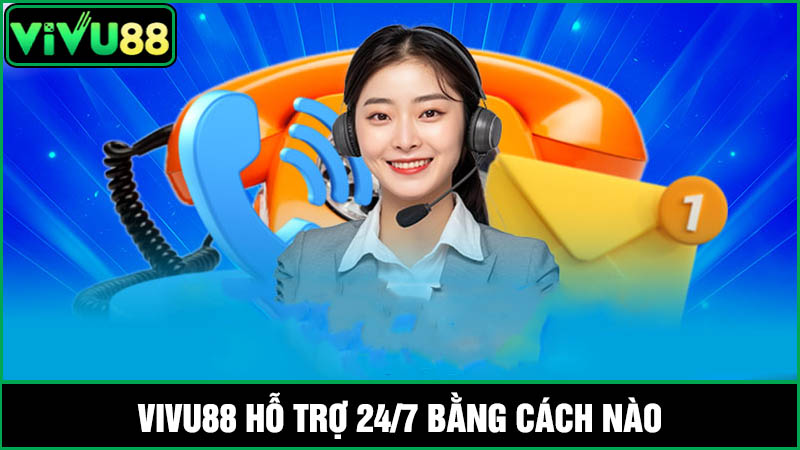 Vivu88 có hỗ trợ 24/7 không