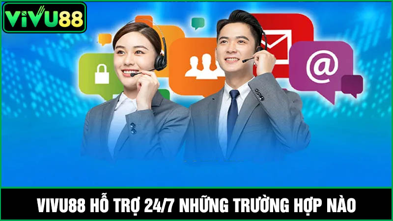 nhà cái Vivu88 có hỗ trợ 24/7 không