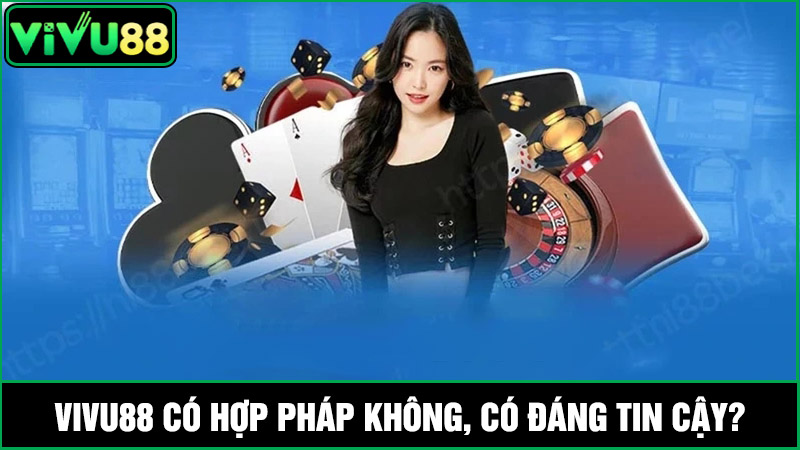 nhà cái Vivu88 có hợp pháp không