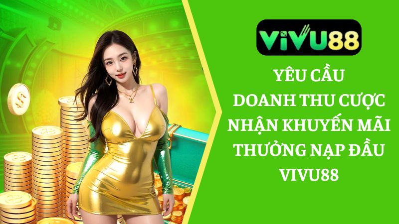 doanh thu cược trong Vivu88 khuyến mãi thưởng nạp đầu